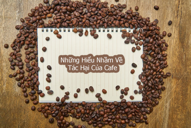 Những hiểu nhầm về tác hại của cafe