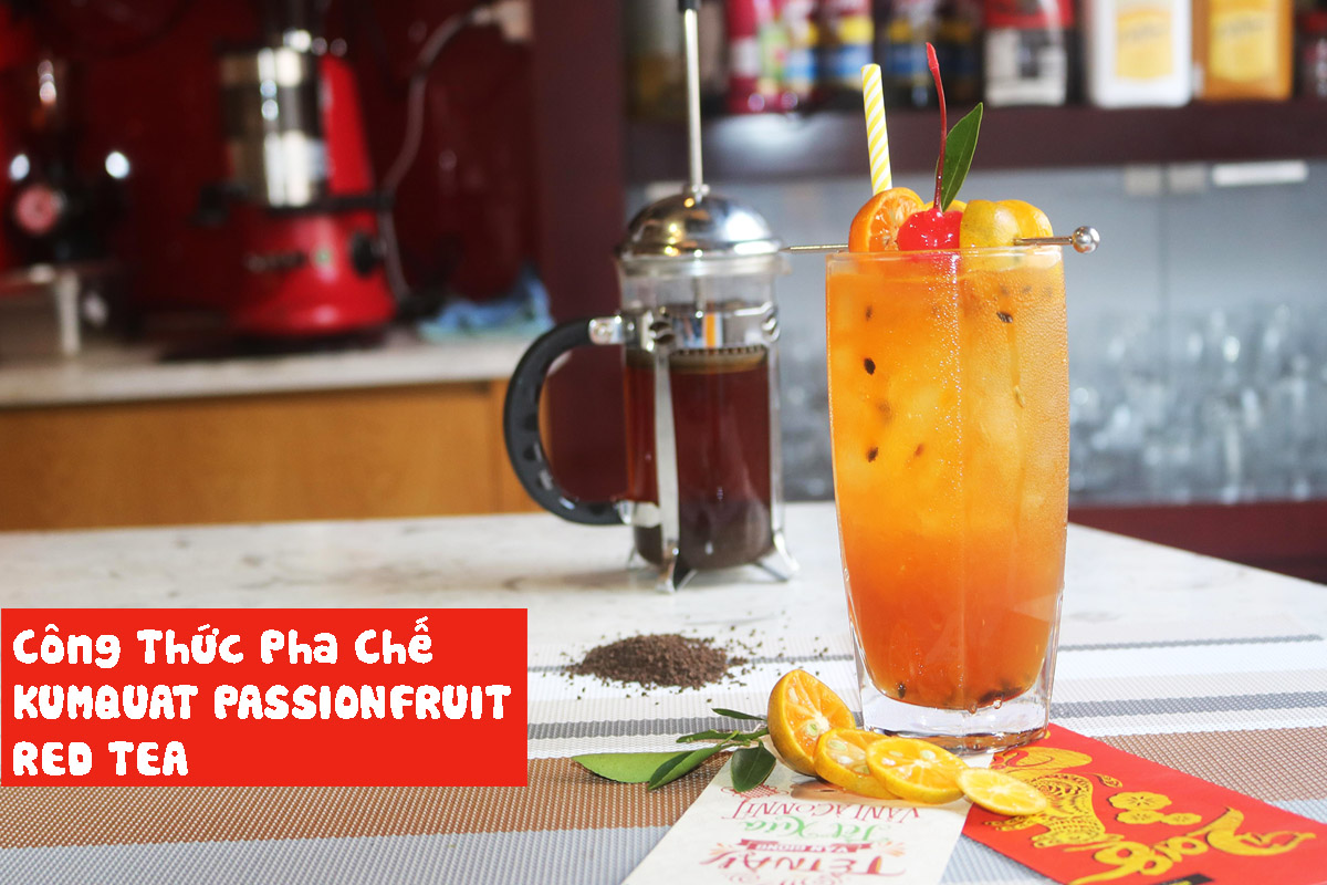 Công Thức Pha Chế KUMQUAT PASSIONFRUIT RED TEA