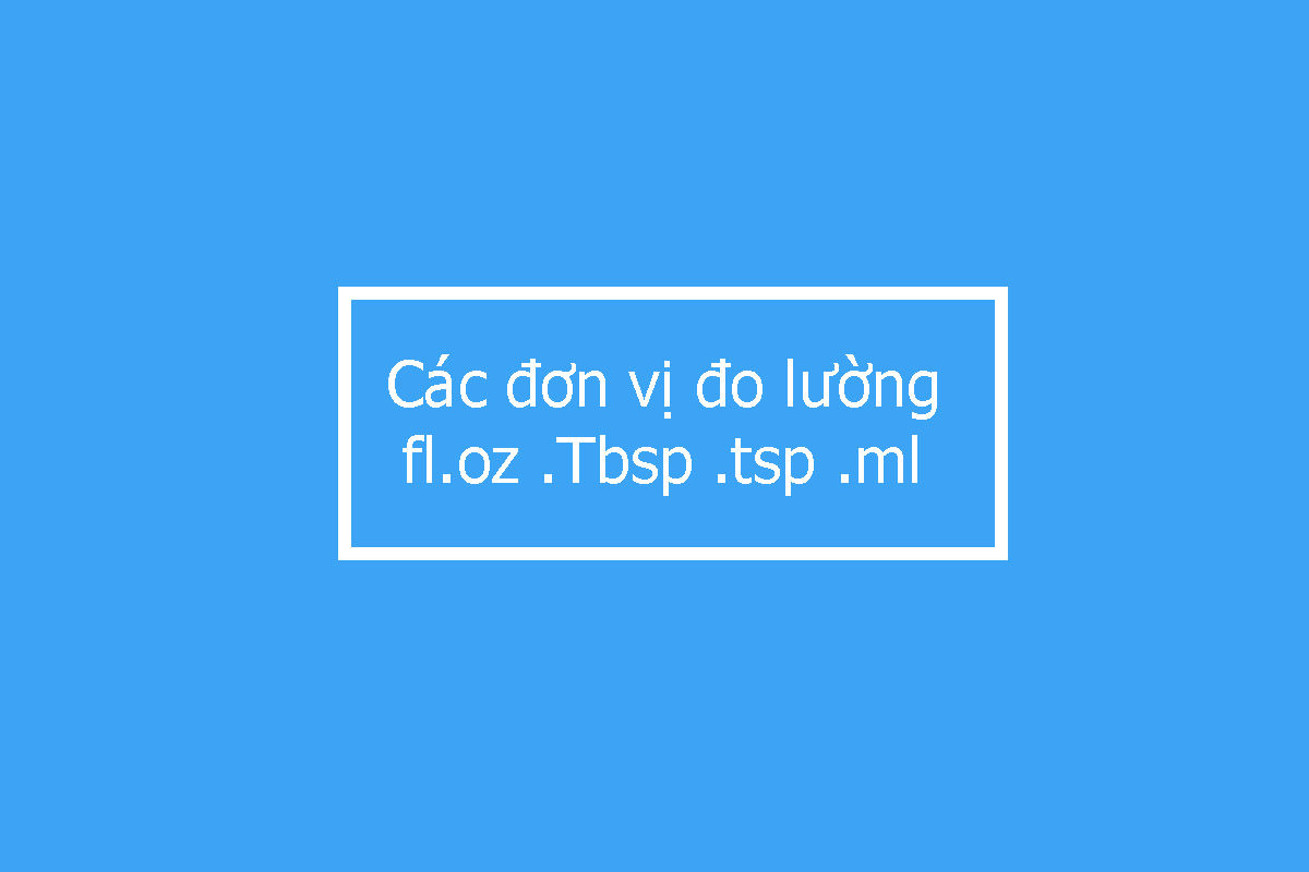 Các Đơn Vị Quy Đổi Trong Pha Chế
