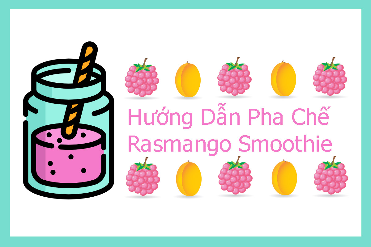 Hướng Dẫn Pha Chế Rasmango Smoothie