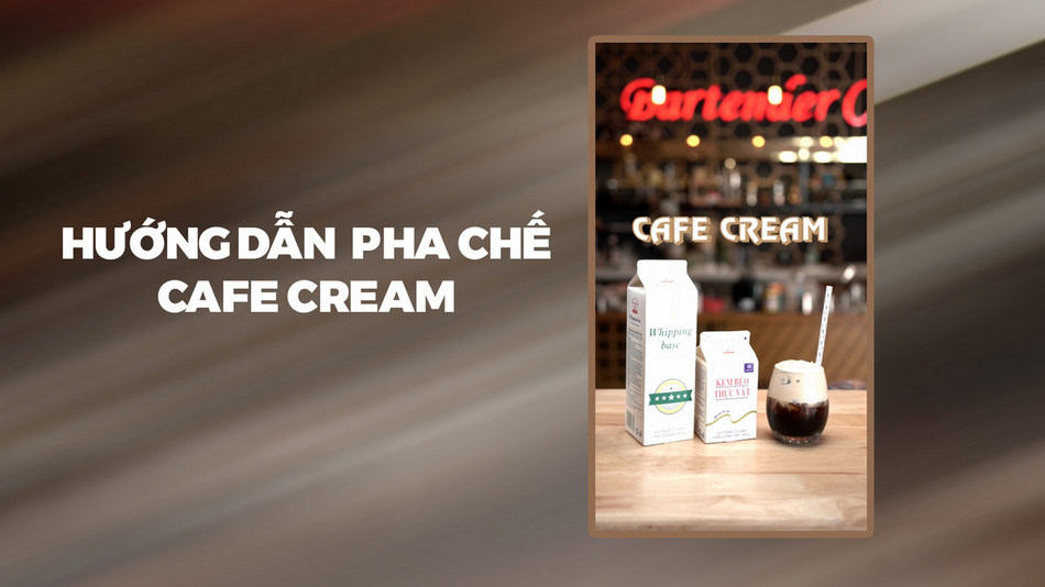 Hướng dẫn pha chế Cafe Cream