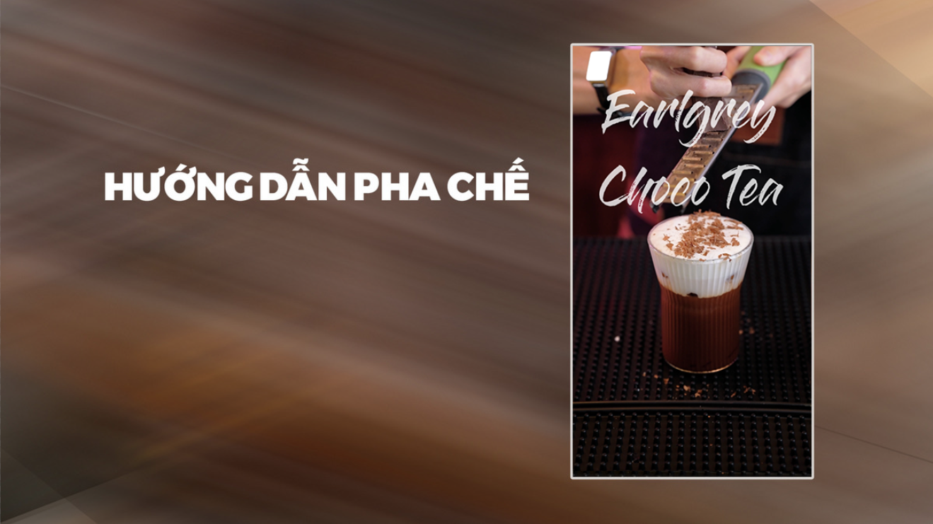 Hướng Dẫn Pha Chế Earl Grey Choco Tea