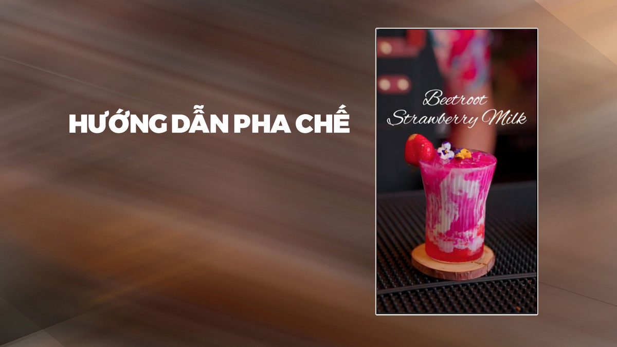 Hướng dẫn pha chế Beetroot Strawberry Milk