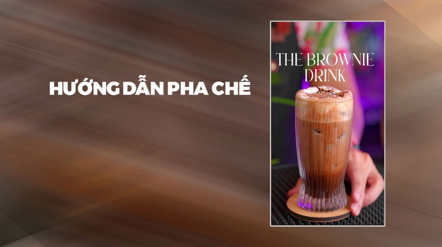 Hướng dẫn pha chế The Brownie Drink