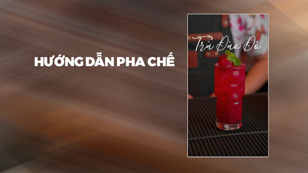 Hướng dẫn pha chế Trà Đào Đỏ