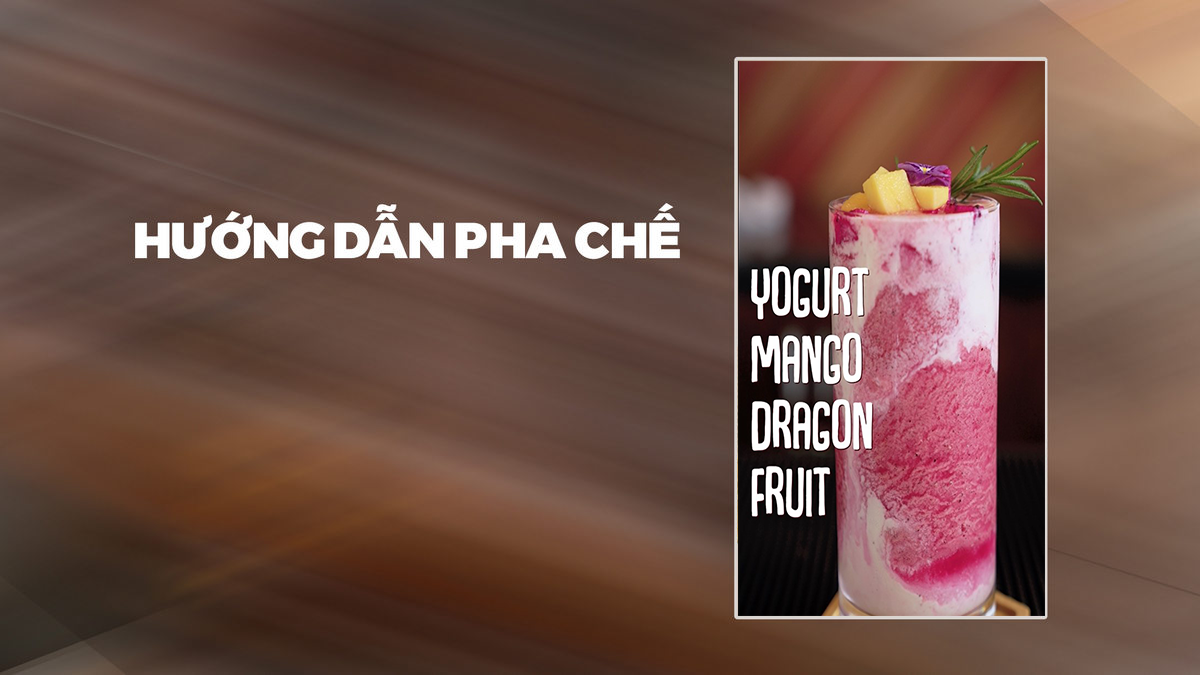 Hướng dẫn pha chế Yogurt Mango Dragon Fruit