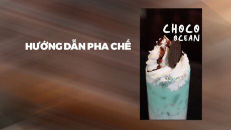 Hướng Dẫn Pha Chế Choco Ocean