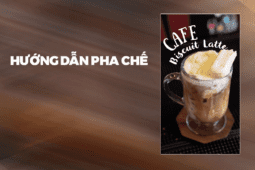 Hướng Dẫn Pha Chế Cafe Biscuit Latte