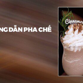 Hướng Dẫn Pha Chế Cinnamon Choco