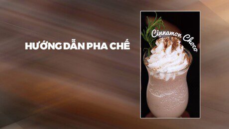 Hướng Dẫn Pha Chế Cinnamon Choco