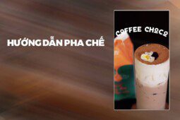 Hướng Dẫn Pha Chế Coffee Choco