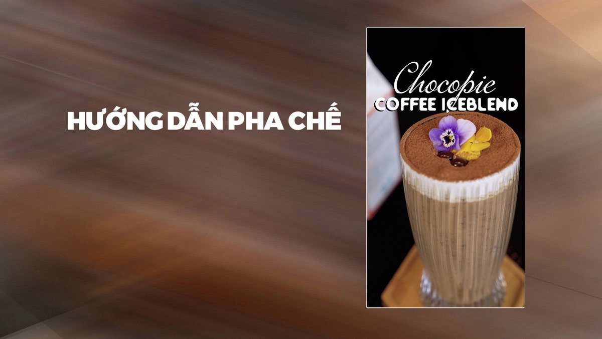 Hướng Dân Pha Chế Chocopie Coffee Iceblend