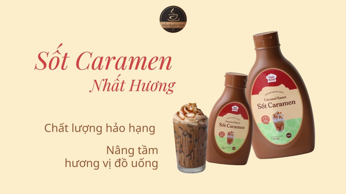 Sốt Caramen Nhất Hương – Lựa chọn hoàn hảo cho đồ uống và các món tráng miệng