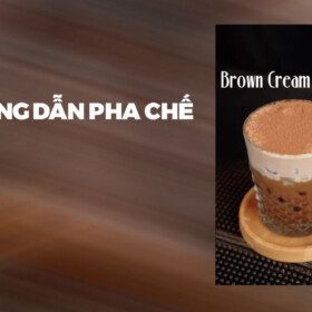 Hướng Dẫn Pha Chế Brown Cream Coffee