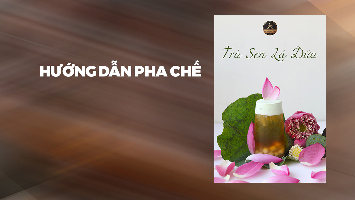 Hướng dẫn pha chế Trà Sen Lá Dứa