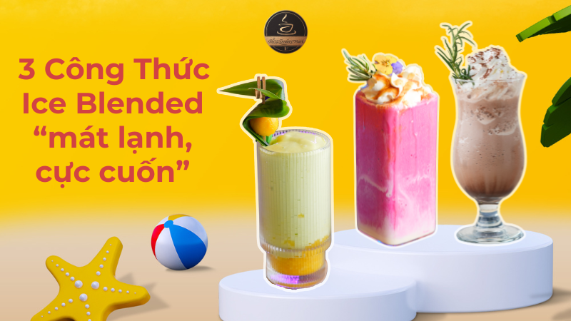 3 công thức Ice Blended “mát lạnh, dễ bán” cho mùa hè 1 3 công thức Ice Blended “mát lạnh, dễ bán” cho mùa hè