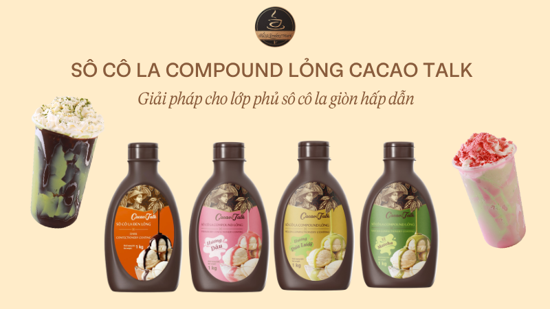 Sô Cô La Compound Lỏng Cacao Talk - Giải pháp cho lớp phủ sô cô la giòn hấp dẫn