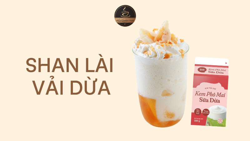 Công Thức Shan Lài Vải Dừa: Thanh Mát, Thơm Béo, Dễ Ứng Dụng